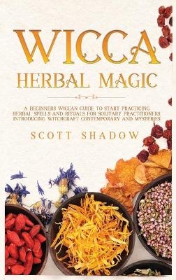 Wicca Herbal Magic - Scott Shadow