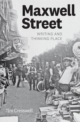 Maxwell Street - Tim Cresswell