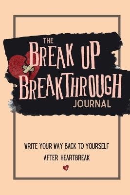 The Breakup Breakthrough Journal - Paige Wilhide