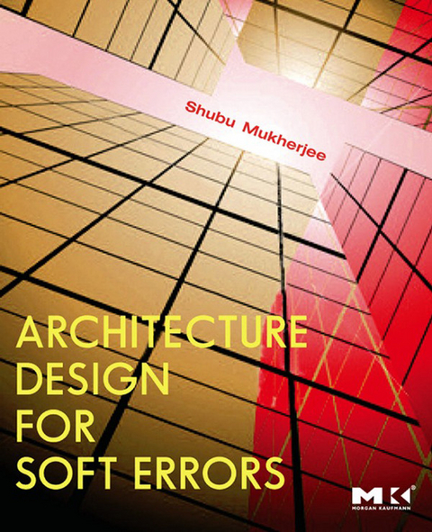 Architecture Design for Soft Errors -  Shubu Mukherjee