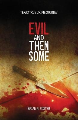 Evil and Then Some - Brian R Foster