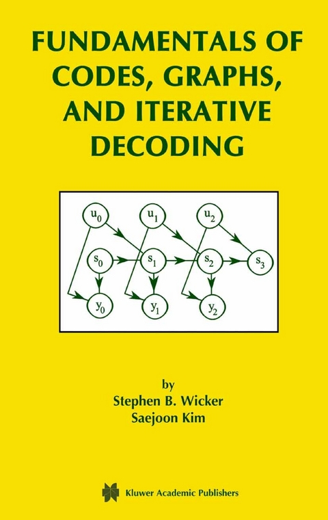 Fundamentals of Codes, Graphs, and Iterative Decoding -  Saejoon Kim,  Stephen B. Wicker