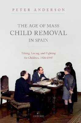 The Age of Mass Child Removal in Spain - Peter Anderson