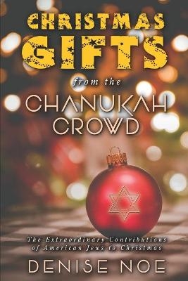 Christmas Gifts from the Chanukah Crowd - Denise Noe