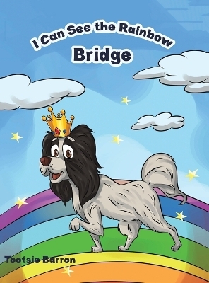 I Can See the Rainbow Bridge - TOOTSIE BARRON