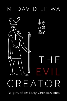 The Evil Creator - M. David Litwa