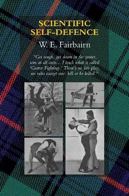 Scientific Self-Defence - W E Fairbairn