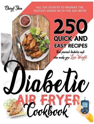 Diabetic Air Fryer Cookbook - Cheryl Shea