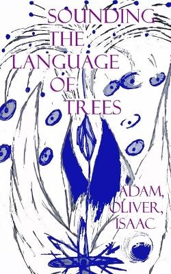 Sounding the Language of Trees - Oliver Isaac Adam