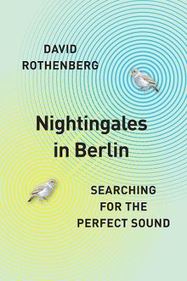 Nightingales in Berlin - David Rothenberg