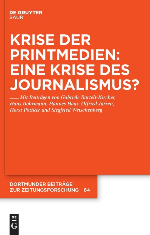 Krise der Printmedien: Eine Krise des Journalismus? -  Gabriele Bartelt-Kircher,  Hans Bohrmann,  Hannes Haas,  Otfried Jarren,  Horst Pöttker,  Siegfried Weisc