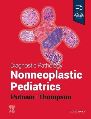 Diagnostic Pathology: Nonneoplastic Pediatrics - Angelica R. Putnam, Karen S. Thompson