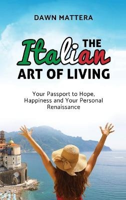 The Italian Art of Living - Dawn Mattera