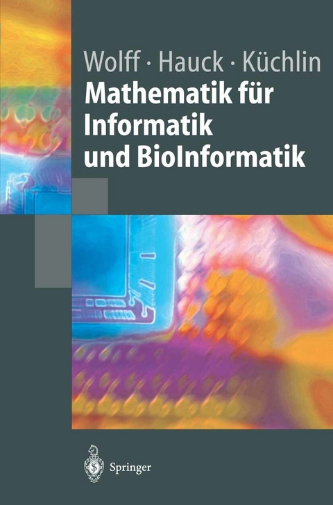 Mathematik für Informatik und BioInformatik -  M.P.H. Wolff,  P. Hauck,  W. Küchlin