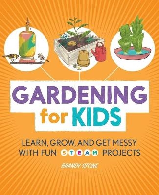 Gardening for Kids - Brandy Stone