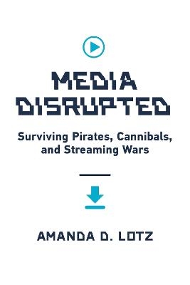 Media Disrupted - Amanda D. Lotz