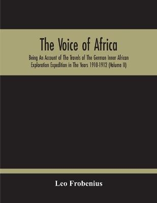 The Voice Of Africa - Leo Frobenius