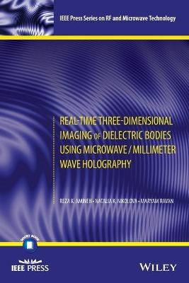 Real-Time Three-Dimensional Imaging of Dielectric Bodies Using Microwave/Millimeter Wave Holography - Reza K. Amineh, Natalia K. Nikolova, Maryam Ravan