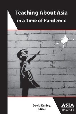 Teaching About Asia in a Time of Pandemic - David Kenley