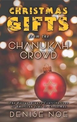 Christmas Gifts from the Chanukah Crowd (hardback) - Denise Noe