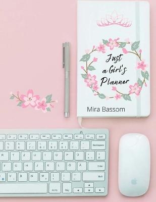 Just a Girl's Planner - Mira Bassom