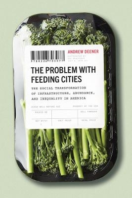 The Problem with Feeding Cities - Andrew Deener