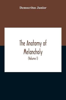 The Anatomy Of Melancholy - Democritus Junior