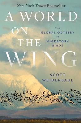 A World on the Wing - Scott Weidensaul