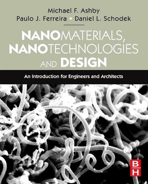Nanomaterials, Nanotechnologies and Design -  Michael F. Ashby,  Paulo Ferreira,  Daniel L. Schodek