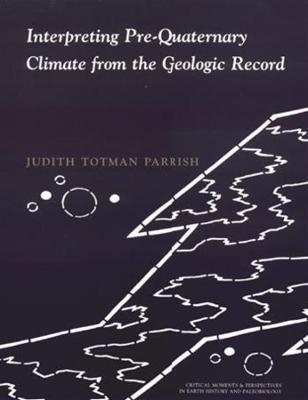 Interpreting Pre-Quaternary Climate from the Geologic Record - Judith Totman Parrish