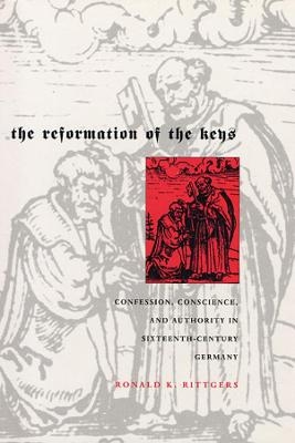 The Reformation of the Keys - Ronald K. Rittgers