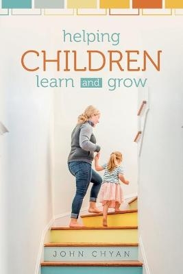 Helping Children Learn and Grow - John Chyan