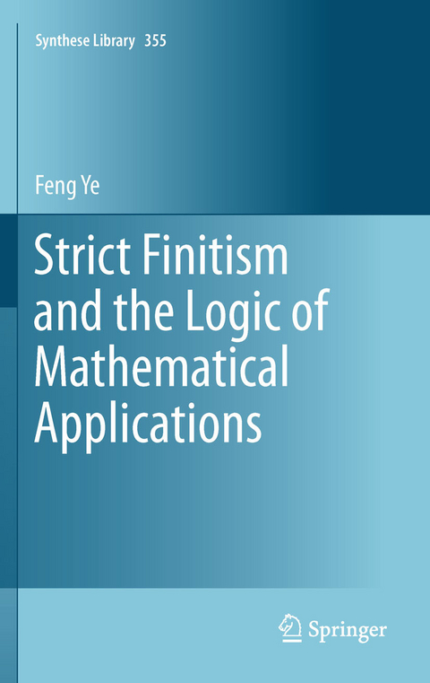 Strict Finitism and the Logic of Mathematical Applications -  Feng Ye