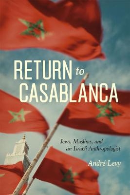 Return to Casablanca - Andre Levy