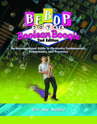 Bebop to the Boolean Boogie -  Clive Maxfield