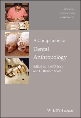 A Companion to Dental Anthropology - Joel D. Irish, G. Richard Scott