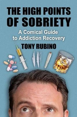 The High Points of Sobriety - Tony Rubino