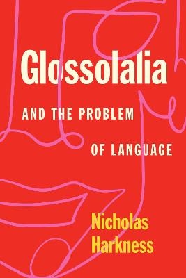 Glossolalia and the Problem of Language - Nicholas Harkness