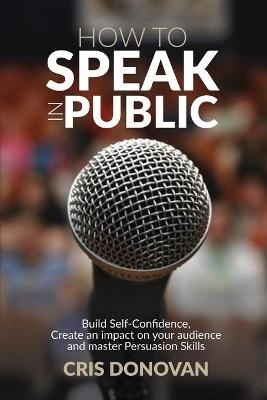 How to Speak in Public - Cris Donovan
