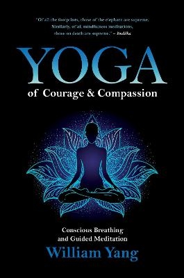 Yoga of Courage and Compassion - William Yang