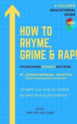 Exclusive - How To Rhyme, Grime and Rap! - Jordon Morgan-Griffiths