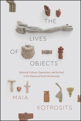 The Lives of Objects - Maia Kotrosits