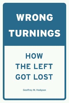 Wrong Turnings - Geoffrey M. Hodgson