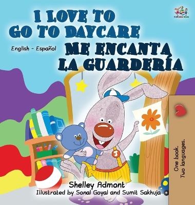 I Love to Go to Daycare Me encanta la guarder�a - Shelley Admont, KidKiddos Books