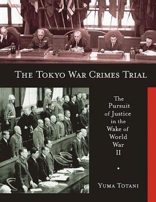 The Tokyo War Crimes Trial - Yuma Totani