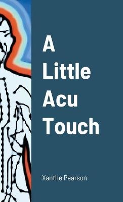 A Little Acu Touch - Xanthe Pearson