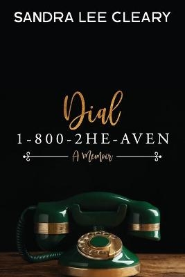 Dial 1-800-2HE-AVEN - Sandra Lee Cleary