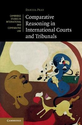 Comparative Reasoning in International Courts and Tribunals - Daniel Peat