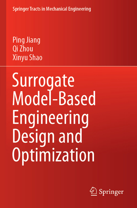 Surrogate Model-Based Engineering Design and Optimization - Ping Jiang, Qi Zhou, Xinyu Shao