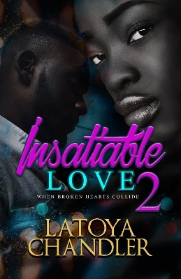 Insatiable Love 2 - Latoya Chandler